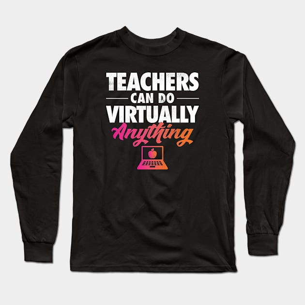 Teachers Can Do Virtually Anything Long Sleeve T-Shirt by zeeshirtsandprints